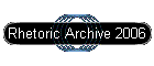 Rhetoric Archive 2006