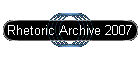 Rhetoric Archive 2007